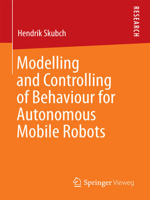 cover image of Modelling and Controlling of Behaviour for Autonomous Mobile Robots